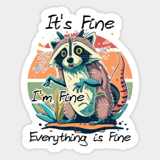 It's Fine I'm Fine Everything is Fine Sticker